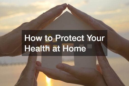 How to Protect Your Health at Home